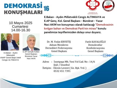 16.Demokrasi Konuşmalarımızın konusu “Demokrasinin kırılgan baharı ve Demokrat Parti’nin mirası”